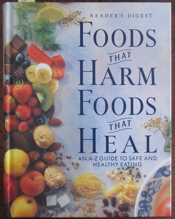 Foods That Harm Foods That Heal: An A-Z Guide to Safe and Healthy Eating (Reader's Digest)