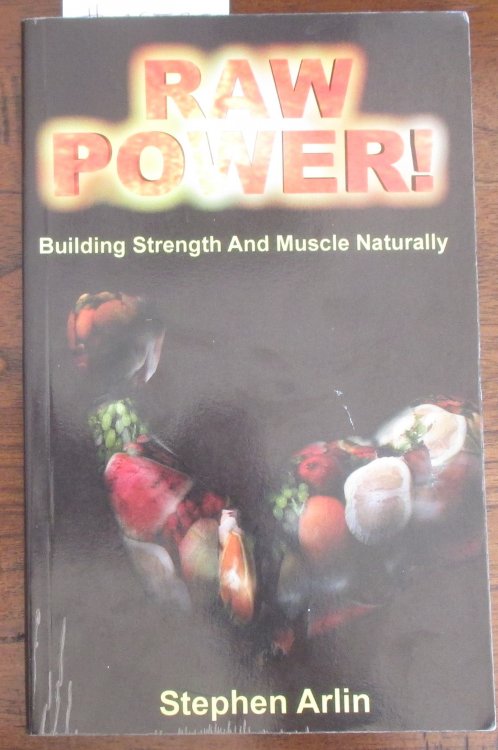 Raw Power! Building Strength and Muscle Naturally