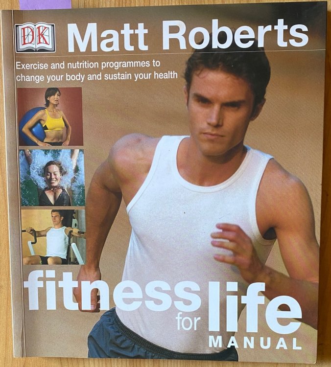 Fitness for Life Manual: Exercise and Nutrition Programmes to Change Your Body and Sustain Your Health
