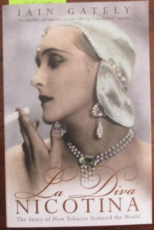 La Diva Nicotina: The Story of How Tobacco Seduced the World
