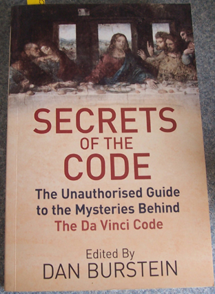 Secrets of the Code: The Unauthorised Guide to the Mysteries Behind The Da Vinci Code