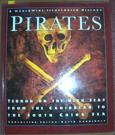 Pirates: A Worldwide History - Terror on the High Seas From the Caribbean to the South China Sea