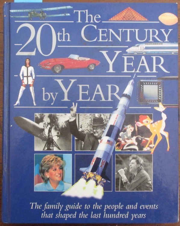20th Century Year By Year, The: The Family Guide to the People and Events that Shaped the Last Hundred Years