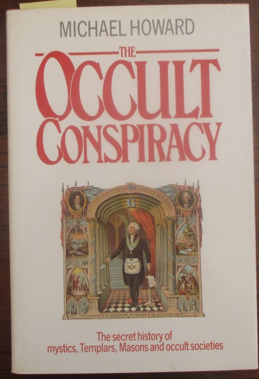 Occult Conspiracy, The: The Secret History of Mystics, Templars, Masons and Occult Societies