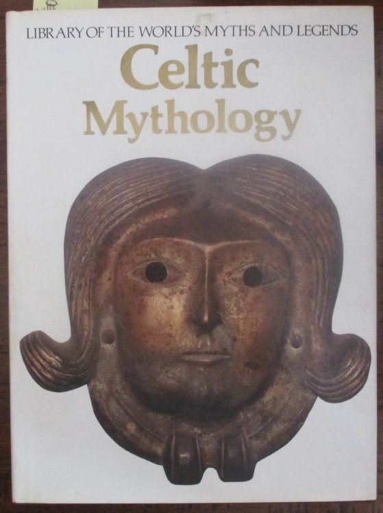 Celtic Mythology: Library of the World's Myths and Legends