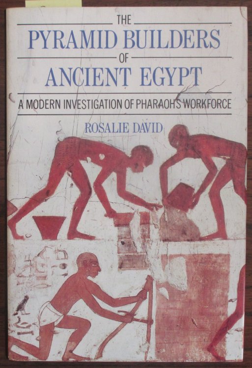 Pyramid Builders of Ancient Egypt, The: A Modern Investigation of Pharaoh's Workforce