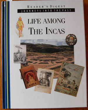 Life Among the Incas: Journeys Into the Past (Reader's Digest)