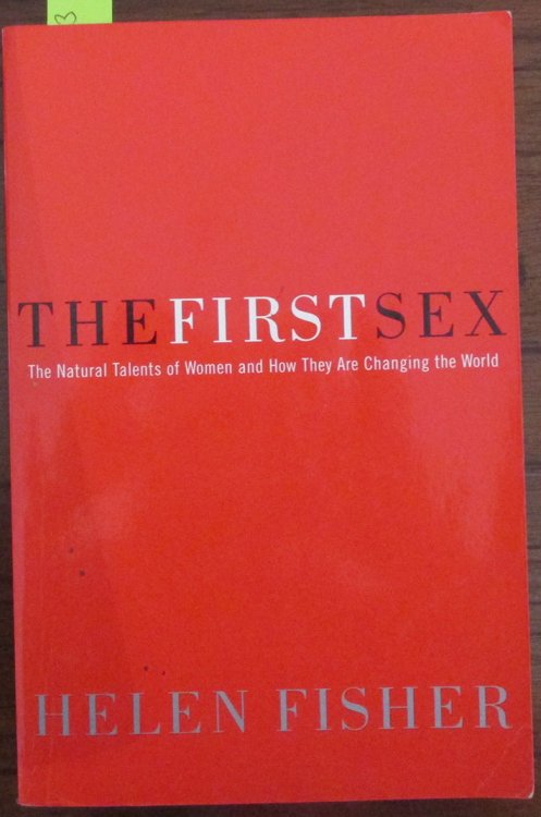 First Sex, The: The Natural Talents of Women and How they are Changing the World