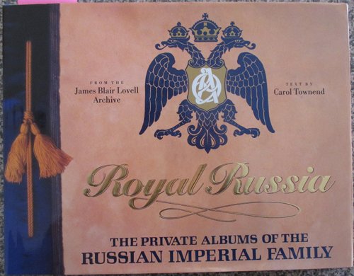 Royal Russia: The Private Albums of the Russian Imperial Family