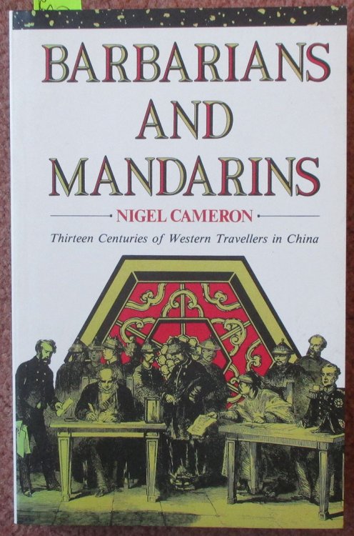 Barbarians and Mandarins: Thirteen Centuries of Western Travellers in China