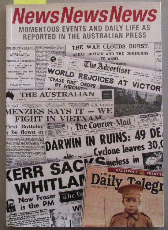 News News News: Momentous Events and Daily Life as Reported in the Australian Press