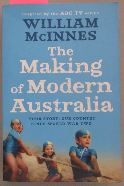 Making of Modern Australia, The: Your Story - Our Own Country Since World War Two