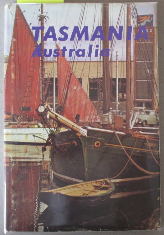 Tasmania Australia: A Concise Outline of the History, Wealth and Development of the State