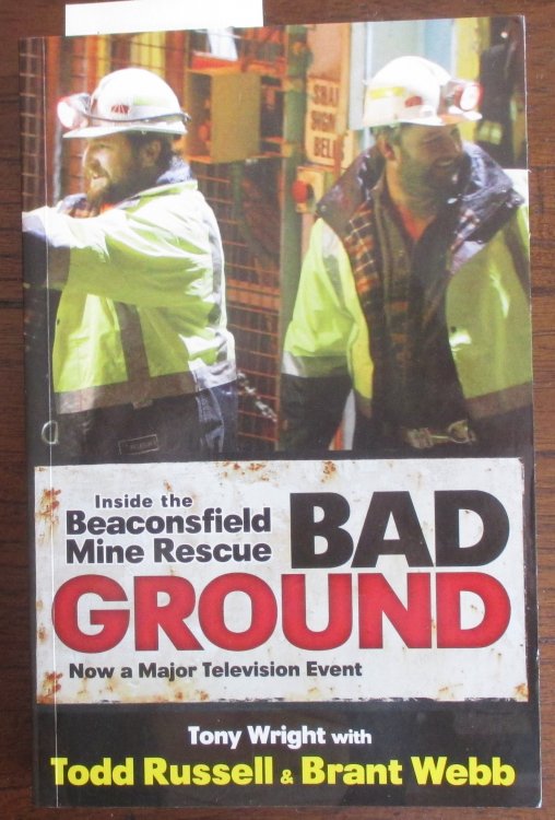 Bad Ground: Inside the Beaconsfield Mine Rescue