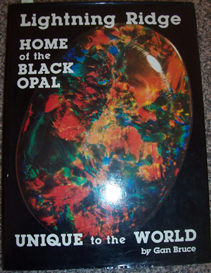 Lightning Ridge: Home of the Black Opal: Unique to the World