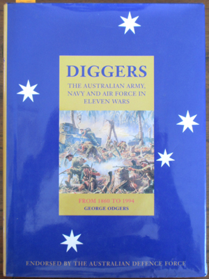 Diggers: The Australian Army, Navy and Air Force in Eleven Wars: From 1860 to 1994