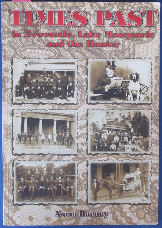 Times Past in Newcastle, Lake Macquarie and the Hunter
