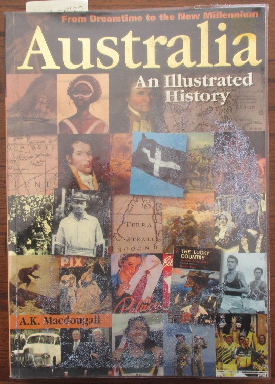 Australia: An Illustrated History - From Dreamtime to the New Millennium