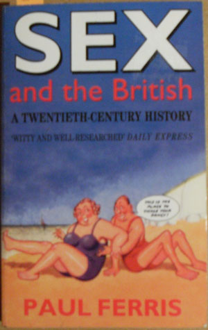 Sex and the British: A Twentieth Century History