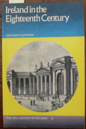 Ireland in the Eighteenth Century: The Gill History of Ireland 8