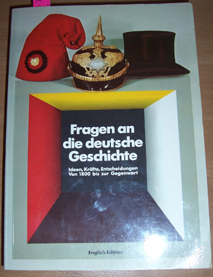 Fragen an Die Deutsche Geschichte: Questions on German History- Ideas, Forces, Decisions from 1800 to the Present (English Edition)
