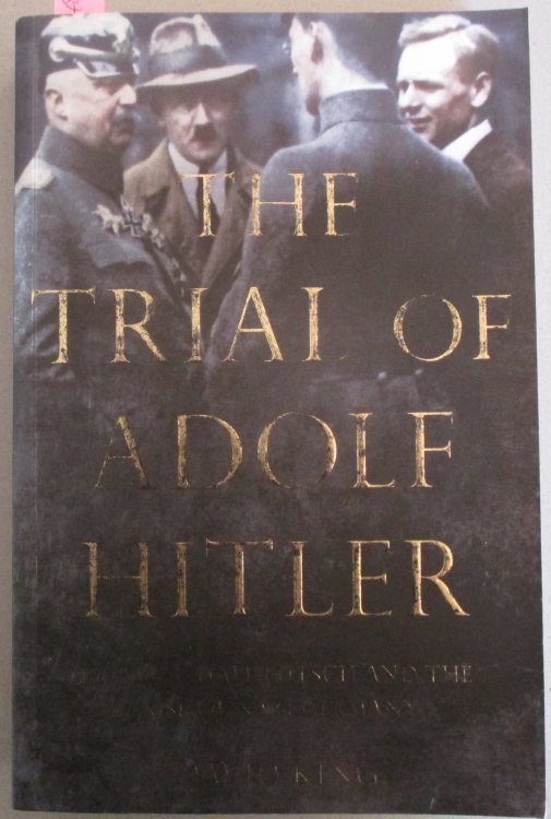 Trial of Adolf Hitler, The: The Beer Hall Putsch and the Rise of Nazi Germany