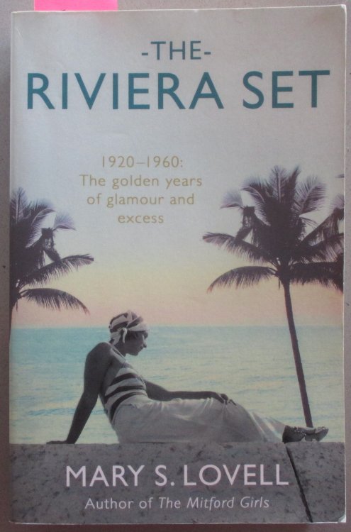 Riviera Set, The: 1920-1960 - The Golden Years of Glamour and Excess