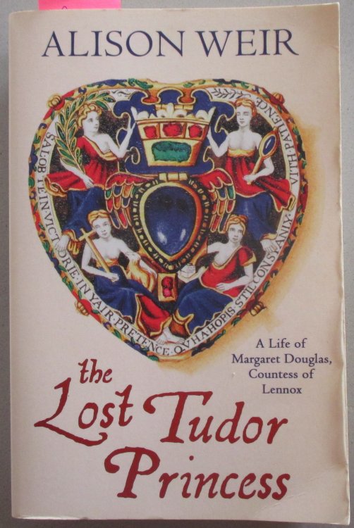Lost Tudor Princess, The: A Life of Margaret Douglas, Countess of Lennox