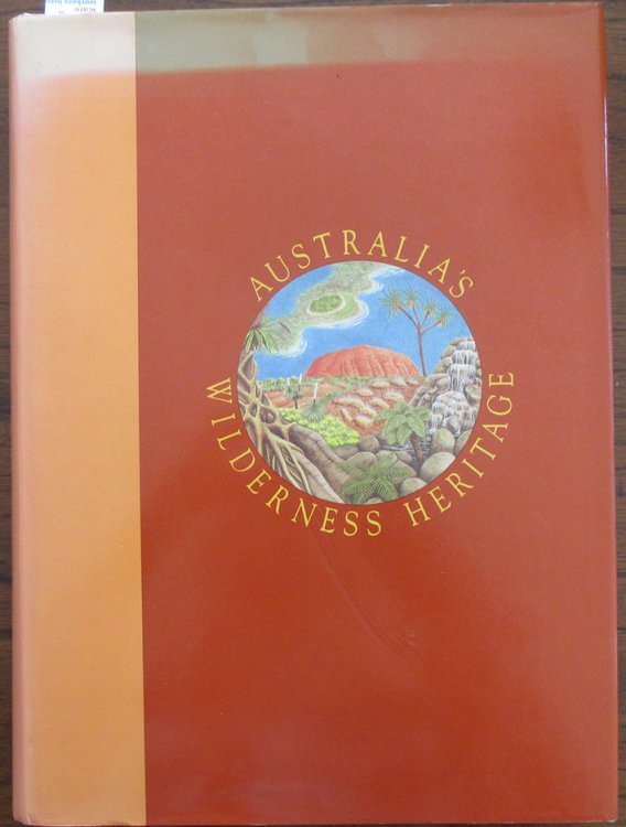 Australia's Wilderness Heritage: Volume 1: World Heritage Areas