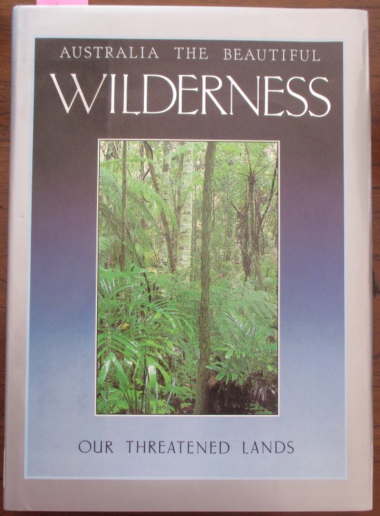 Australia The Beautiful Wilderness: Our Threatened Lands