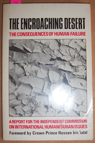 Image for Encroaching Desert, The: The Consequences of Human Failure (A Report for the Independent Commission on International Humanitarian Issues) Encroaching Desert, The: The Consequences of Human Failure (A Report for the Independent Commission on International Humanitarian Issues)
