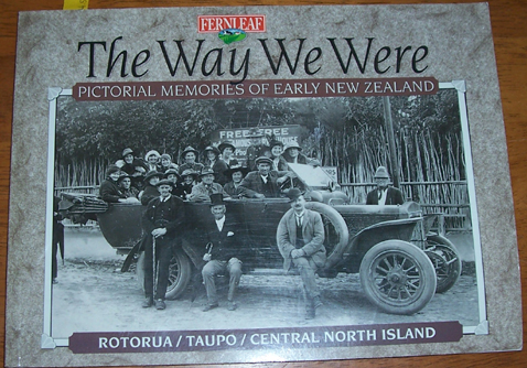 Way We Were, The: Pictorial Memories of Early New Zealand (Rotorua, Taupo, Central North Island)