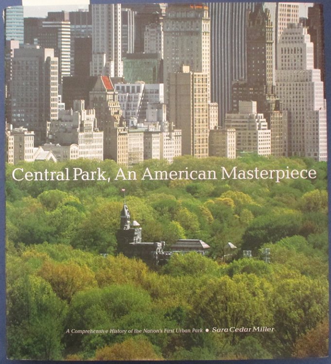 Central Park, An American Masterpiece: A Comprehensive History of the Nation's First Urban Park