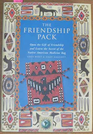 Friendship Pack, The: Open the Gift of Friendship and Learn the Secret of the Native American Medicine Bag