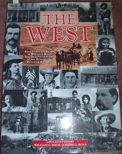 West, The: From Lewis Anc CLark to Wounded Knee: THe Turbulant Story of the Settling of Frontier America