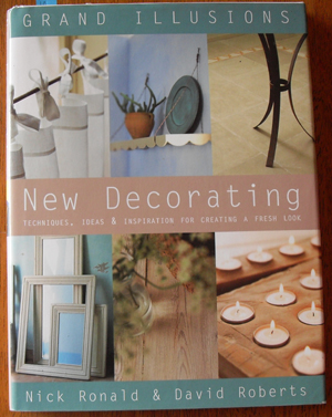 Grand Illusions New Decorating: Techniques, Ideas & Inspiration for Creating a Fresh Look