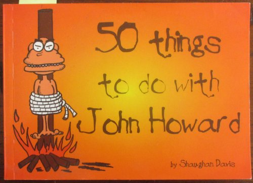 50 Things To Do With John Howard
