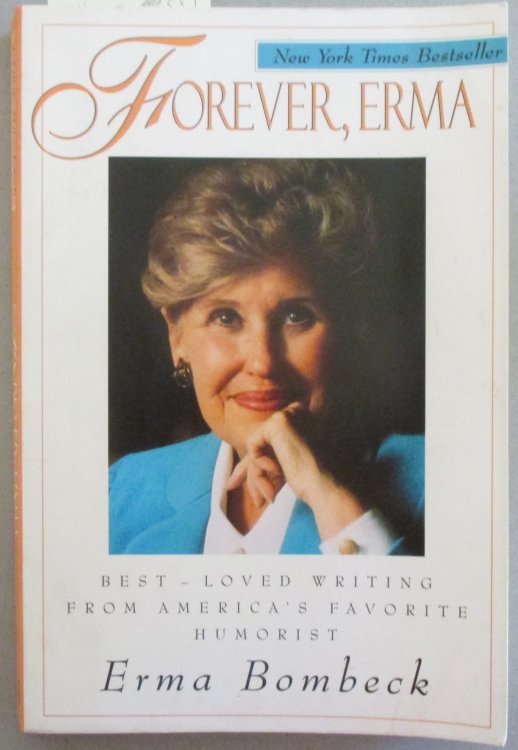 Forever, Erma: Best Loved Writing from America's Favorite Humorist