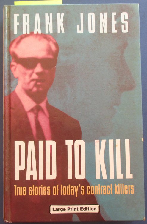 Paid to Kill: Truw Stories of Today's Contract Killers