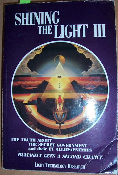 Image for Shining the Light III: The Truth About the Secret Government and Their ET Allies/Enemies (Humanity Gets a Second Chance) Shining the Light III: The Truth About the Secret Government and Their ET Allies/Enemies (Humanity Gets a Second Chance)