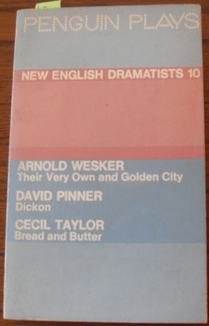 New English Dramatists 10: Their Very Own and Golden City; Dickon; and Bread and Butter