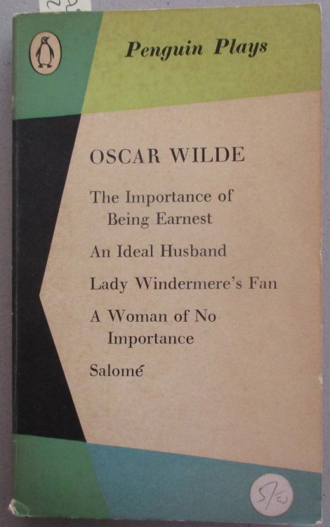 Importance of Being Earnest; An Ideal Husband; Lady Windermere's Fan; A Woman of No Importance; and Salome (Penguin Plays)