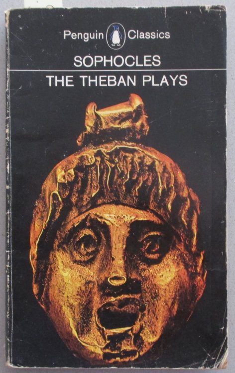 Theban Plays, The: King Oedipus; Oedipus at Colonus; and Antigone