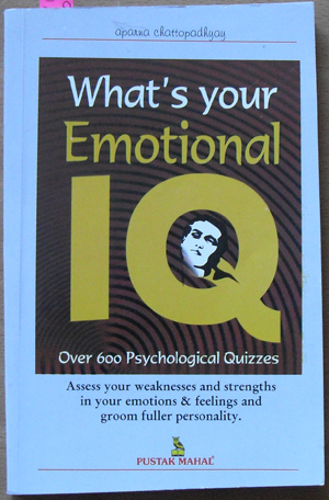 What's Your Emotional IQ: Over 600 Psychological Quizzes - Assess Your Weaknesses and Strengths in Your Emotions and Feelings and Groom Fuller Personality