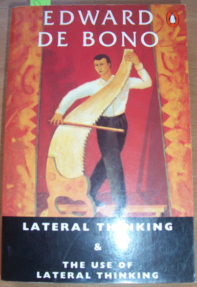 Lateral Thinking: A Textbook of Creativity; and The Use of Lateral Thinking (Omnibus Edition)