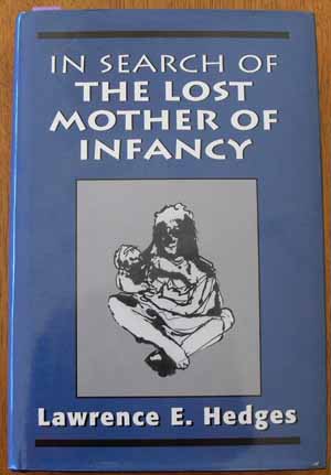 In Search of the Lost Mother of Infancy