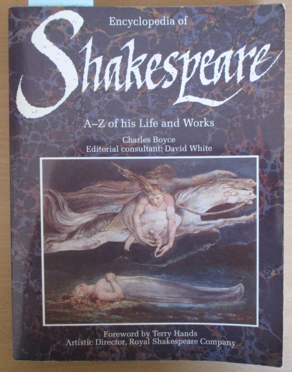 Encyclopedia of Shakespeare: A-Z of His Life and Works - The Essential Reference to His Plays, His Poems, His Life and Times, and More