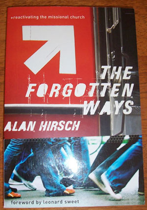 Forgotten Ways, The: Reactivating the Missional Church