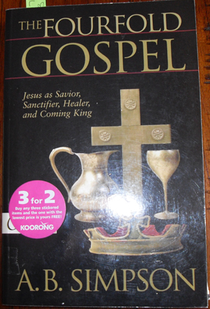 Fourfold Gospel, The: Jesus as Savior, Sanctifier, Healer, and Coming King