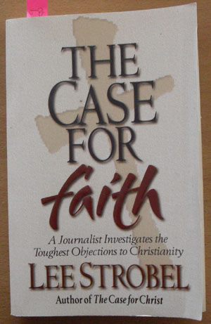 Case for Faith, The: A Journalist Investigates the Toughest Objections to Christianity